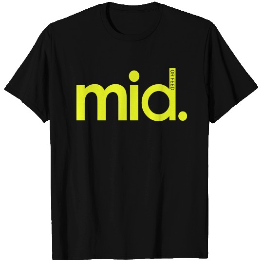 League Of Legends Mid or Feed T Shirts