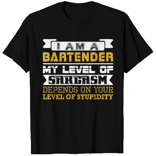 Im Bartender Level Sarcasm Depends Level Stupidity T Shirts