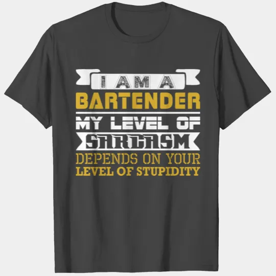 Im Bartender Level Sarcasm Depends Level Stupidity T Shirts