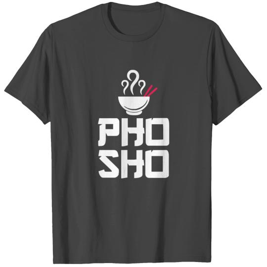 Pho Sho Foodie Asian Food Humor Chopsticks Funny T Shirts