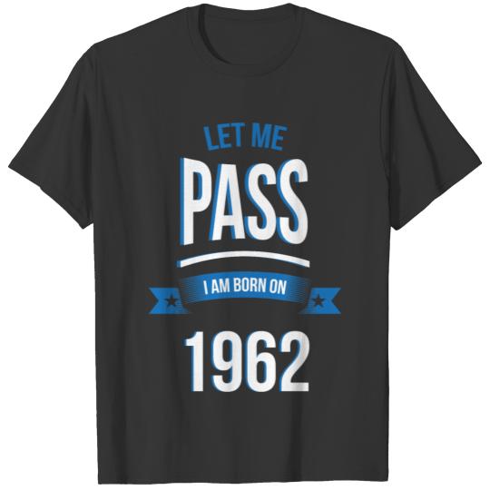 let me pass 1962 gift birthday T-shirt
