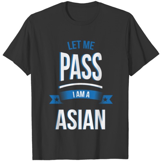 let me pass Asian gift birthday T-shirt