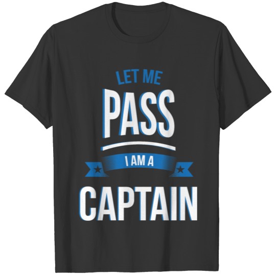let me pass Captain gift birthday T-shirt