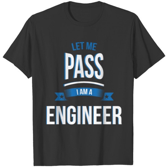 let me pass Engineer gift birthday T-shirt
