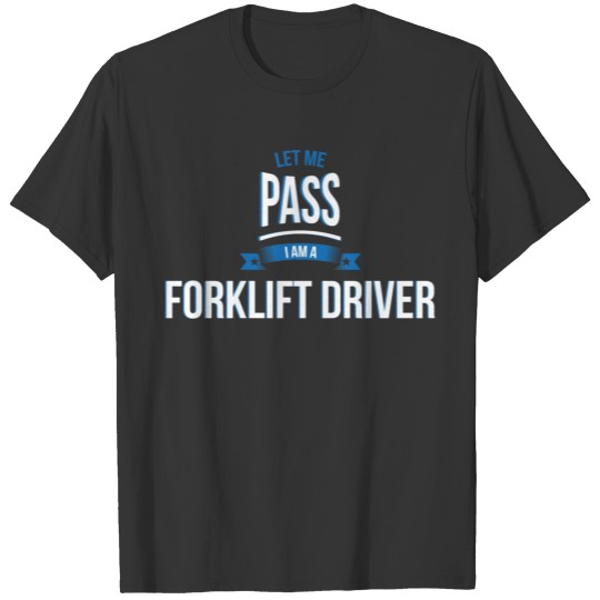 let me pass Forklift driver gift birthday T-shirt