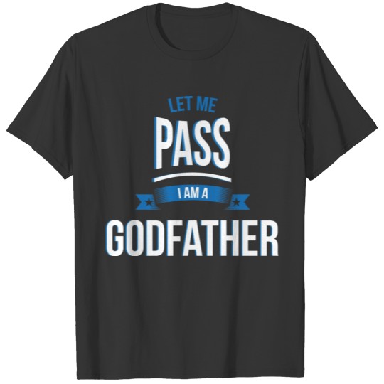 let me pass Godfather gift birthday T-shirt