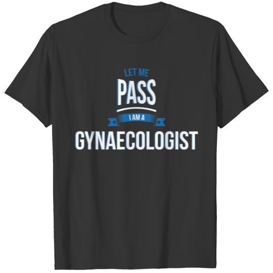 let me pass Gynaecologist gift birthday T-shirt