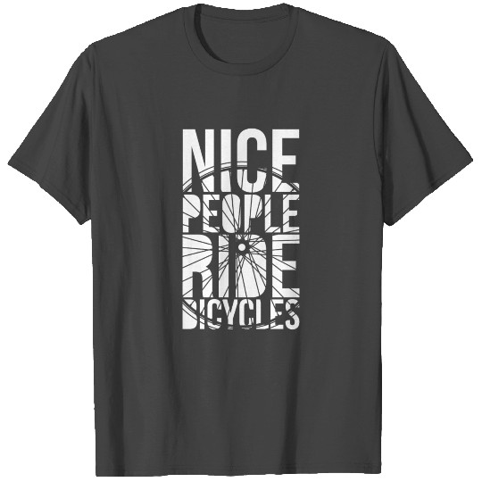 Nice People ride Bicycles Funny Bicycle T Shirts