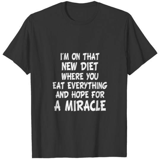 Hoping For A Miracle gift for Food Lovers T-shirt