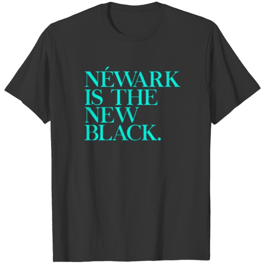 Newark NJ Is The New Black T-shirt