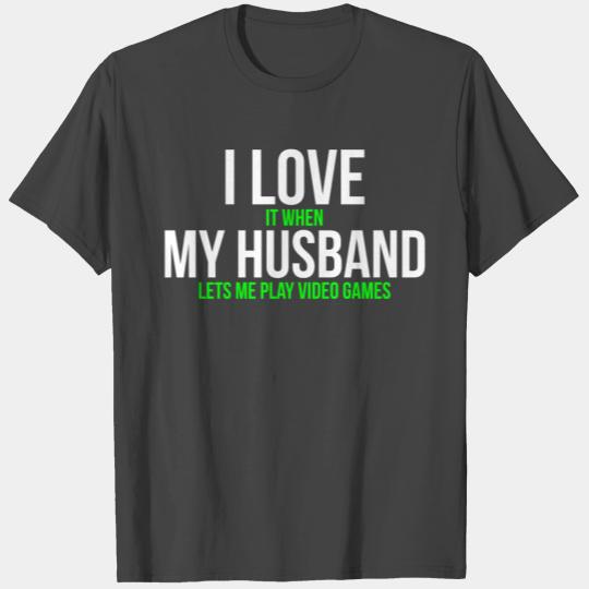 I love my husband Funny Gamer T Shirts