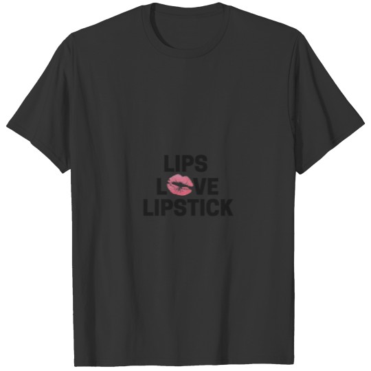 Lips Love Lipstick T-Shirt T-shirt