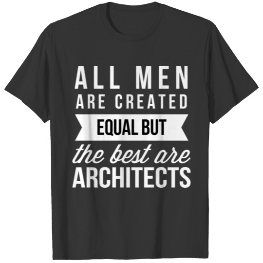 The best men are Architects T-shirt