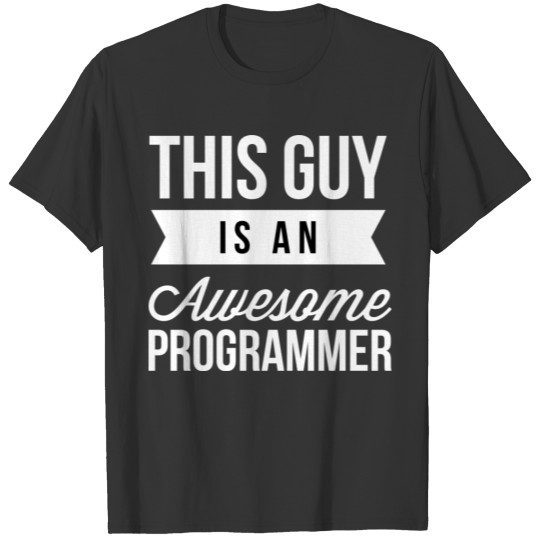 This guy is an awesome Programmer T-shirt