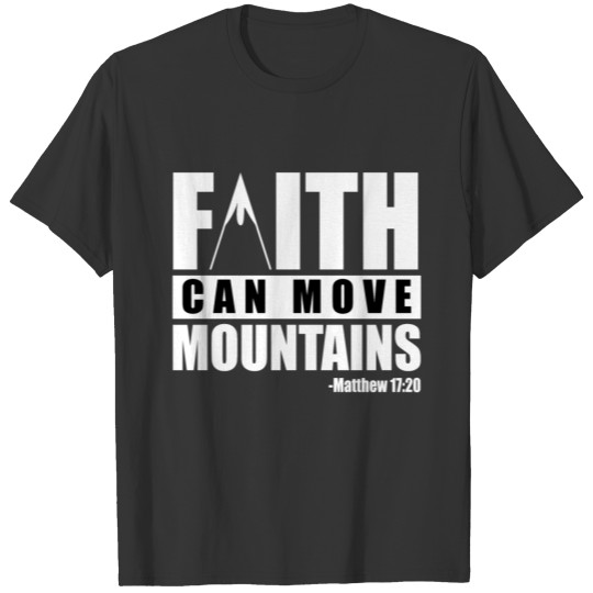 FAITH CAN MOVE MOUNTAINS T-shirt