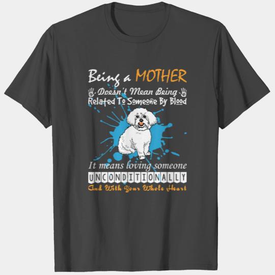 Being Bichon Frise Mother Doesnt Mean Being Relate T Shirts