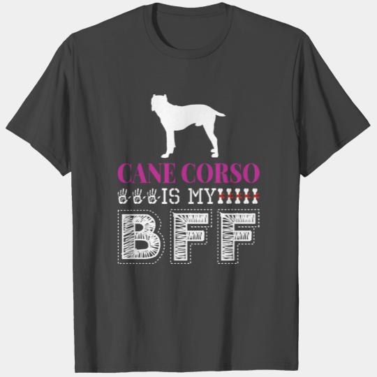 Cane Corso Is My BFF T Shirts