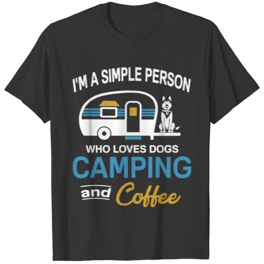 I'm a simple person who loves dogs camping and cof T-shirt