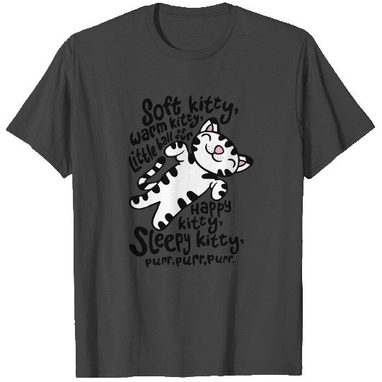 Soft kitty warm kitty little ball happy kitty sle T Shirts