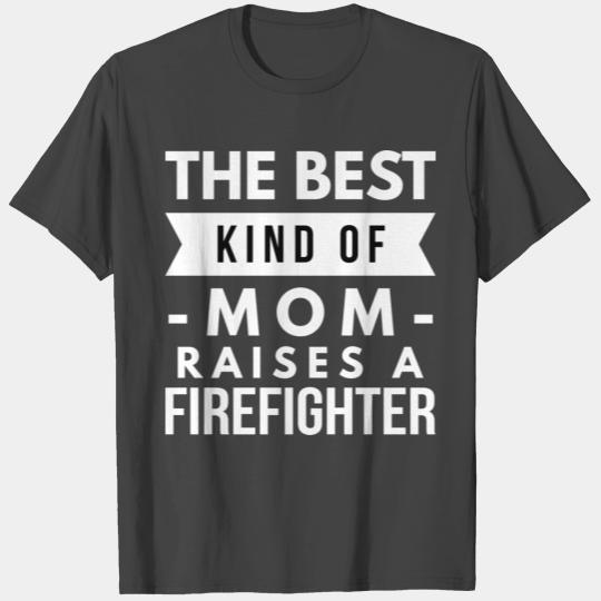 The best kind of Mom raises a Firefighter T Shirts