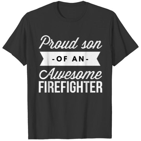 Proud son of an awesome Firefighter T Shirts