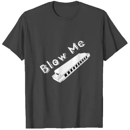 Blow Me T Shirts