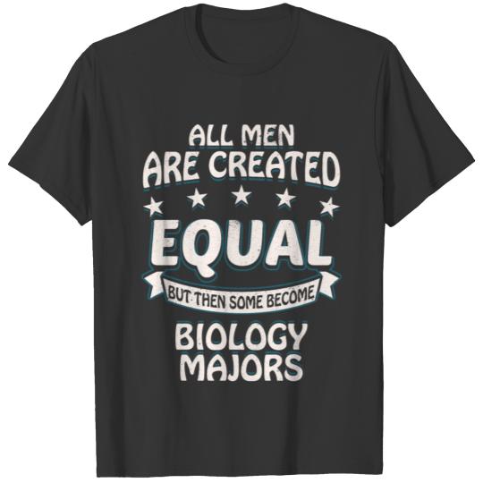 Some Men Become Biology Majors T Shirts