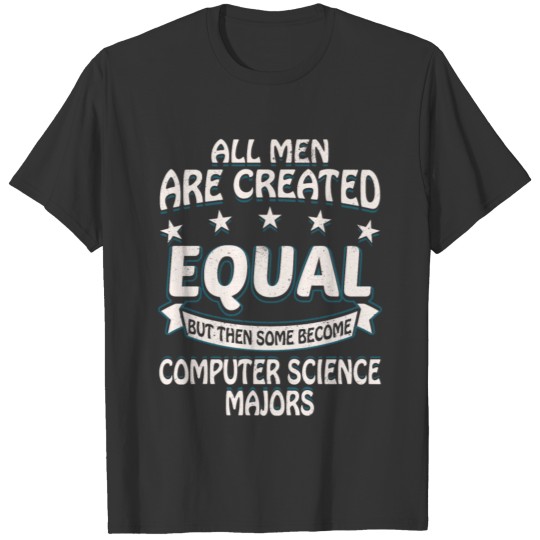 Some Men Become Computer Science Majors T Shirts