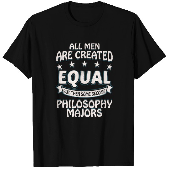 Some Men Become Philosophy Majors T Shirts