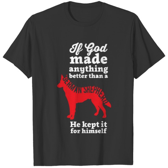 If God Made Anything Better T-shirt