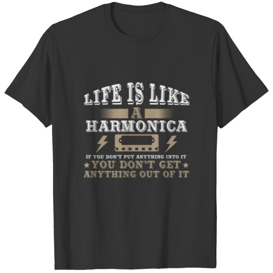 Life Is Like A Harmonica If You Don't Put Anything T-shirt