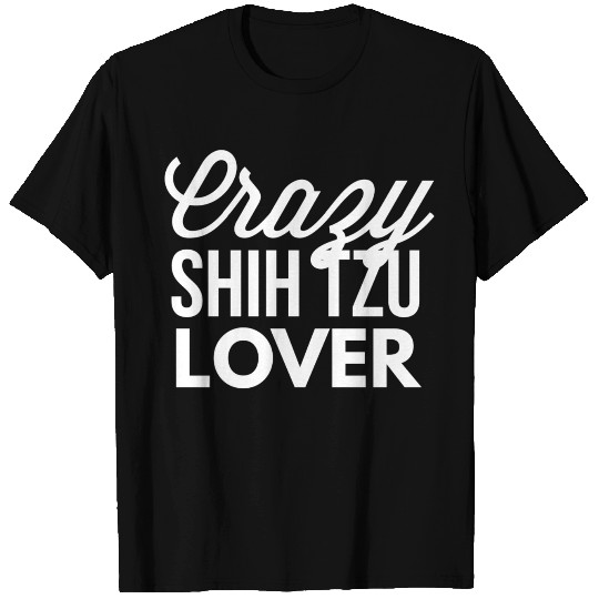 Crazy Shih Tzu Lover T Shirts