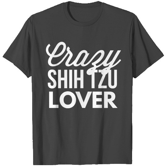 Crazy Shih Tzu Lover T Shirts