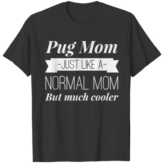 Pug Mom T Shirts