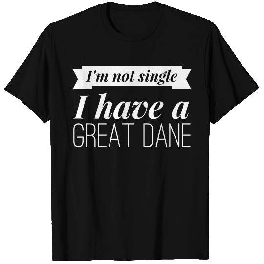 I have a Great Dane T Shirts