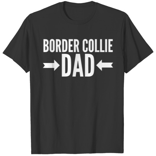 Border Collie Dad T Shirts