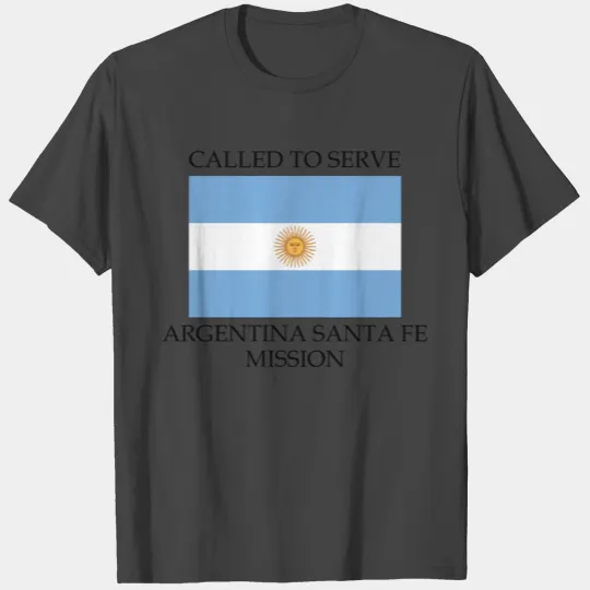 Argentina Santa Fe Mission LDS Mission Called to T Shirts