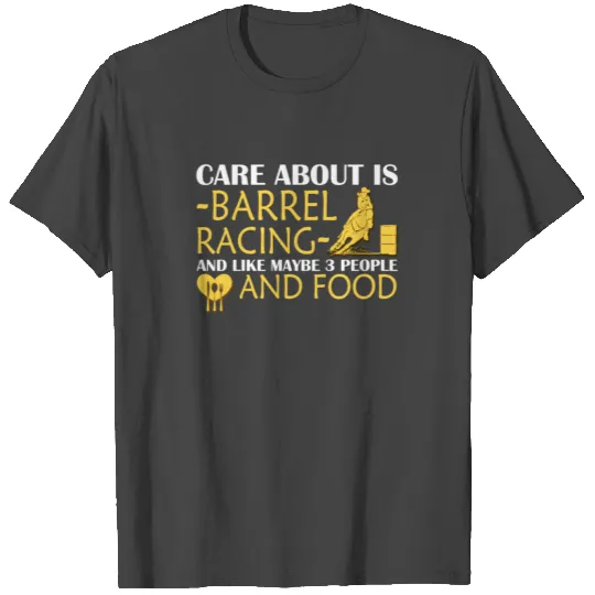 Care Barrel Racing 3 People And Food T Shirts