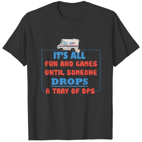Fun Games Until Someone Postal Workers T-shirt