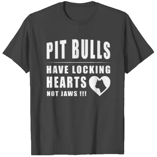 Pit Bulls Have Locking Hearts Not Jaws T Shirts