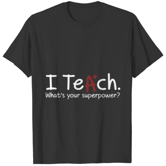 I Teach Whats Your Superpower T-shirt