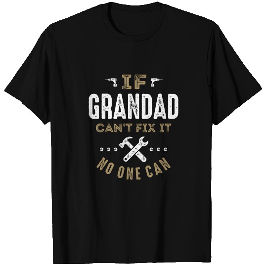 Grandad Can Fix It! T Shirts