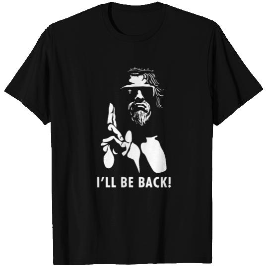 JESUS CHRIST ILL BE BACK TERMINATOR SAVIOR FUNNY T Shirts