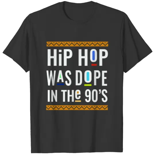 Hip Hop was dope in the 90's T Shirts