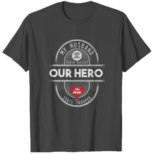 My Husband Their Daddy Our Hero State Trooper Wife T Shirts