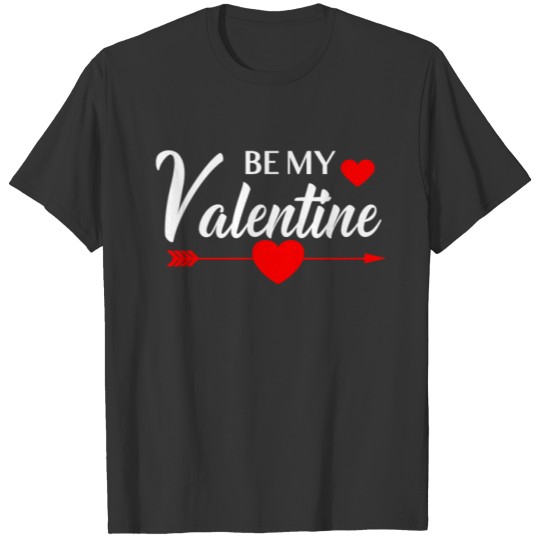 Be My Valentine Gift - Shirt - Love T-shirt