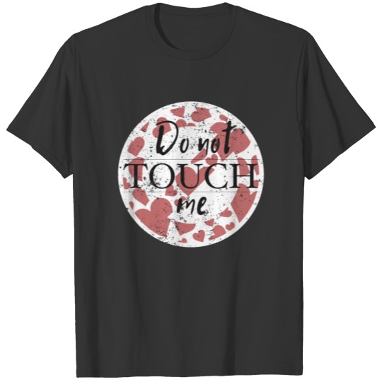 My Anti Valentine Do Not Touch Me T-shirt
