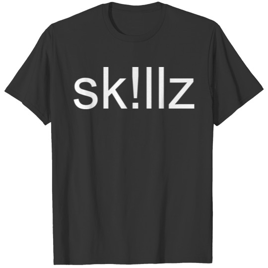 llz skillz Skills Geek Gamer Noob Nerd Birthday T Shirts