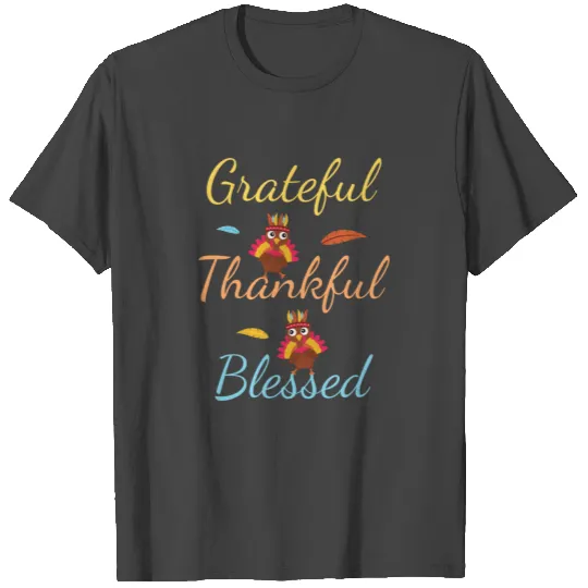 for person who is grateful, thankful and blessed! T Shirts