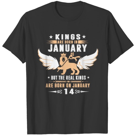 Real Kings Are Born On JANUARY 14 T-shirt